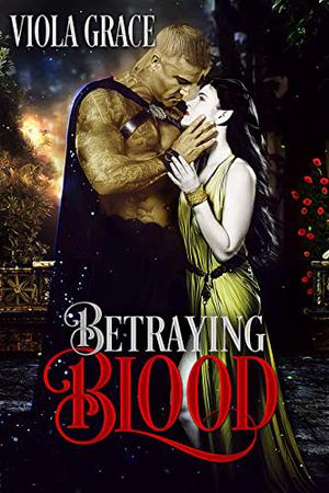 Betraying Blood by Viola Grace