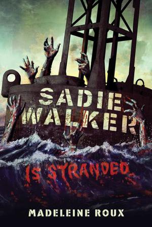 Sadie Walker is Stranded by Madeleine Roux