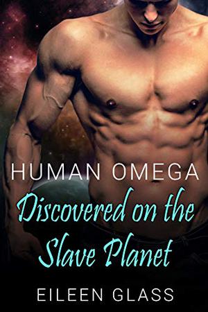 Human Omega: Discovered on the Slave Planet by Eileen Glass