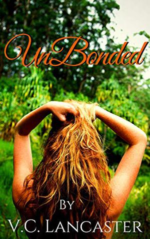 UnBonded by V.C. Lancaster