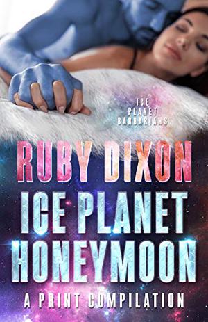 Ice Planet Honeymoon (Ice Planet Barbarians #Includes 1.5, 2.5, 3.5, 4.5)