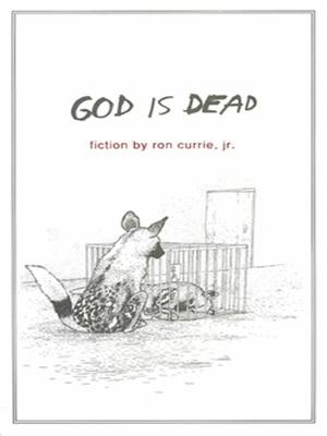 God Is Dead by Ron Currie Jr.