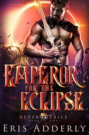 An Emperor for the Eclipse by Eris Adderly