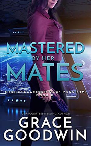 Mastered by Her Mates (Interstellar Brides Program #6)