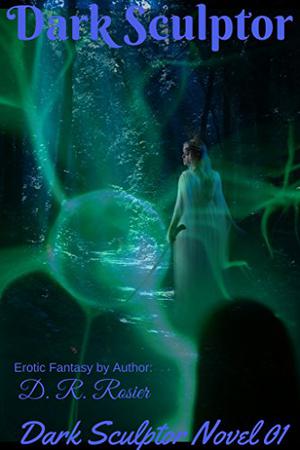 Dark Sculptor by D.R. Rosier