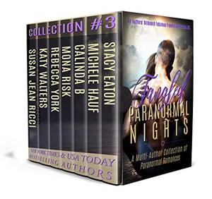 Tangled Paranormal Nights  (Fabulous Freebie Collection Book 3) by Stacy Eaton, Michele Hauf, Calinda B., Patricia Rosemoor, Rebecca York, Mona Risk, Katy Walters, Susan Jean Ricci