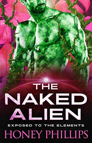 The Naked Alien (Exposed to the Elements #1)