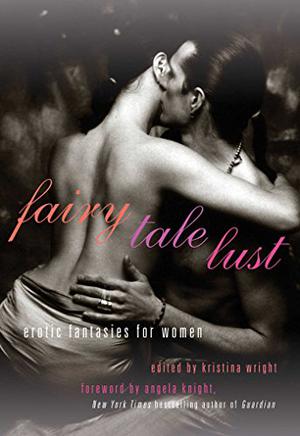 Fairy Tale Lust by Kristina Wright, Allison Wonderland, Jeremy Edwards, Aurelia T. Evans, Carol Hassler, Saskia Walker, Alana Noël Voth, Michelle Augello-Page, A.D.R. Forte, Delilah Devlin, Andrea Dale, Craig Sorensen, Justine Elyot, Louisa Harte, Alegra Verde, Janine Ashbless, Shanna Germain, Charlotte Stein