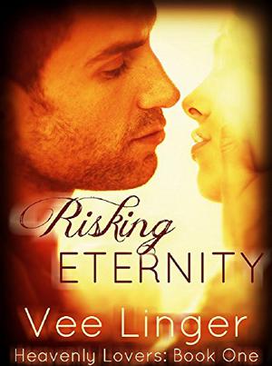 Risking Eternity by Voirey Linger, Vee Linger