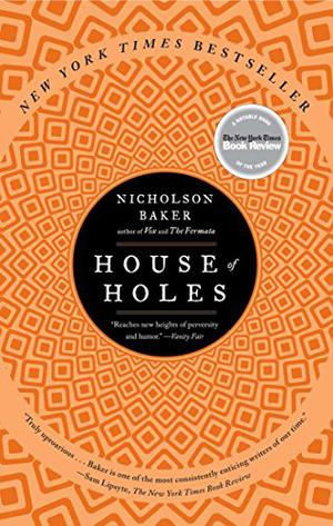 House of Holes by Nicholson Baker
