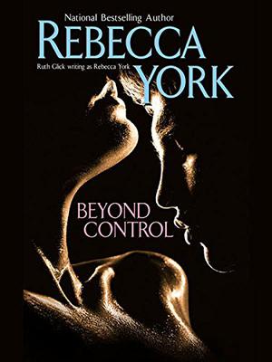 Beyond Control by Rebecca York, Ruth Glick