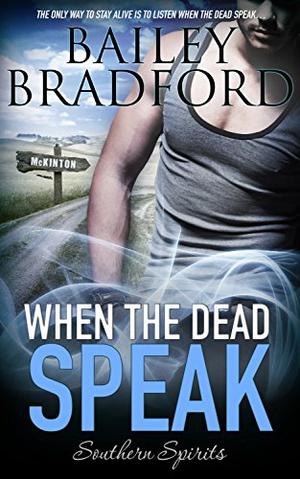 When the Dead Speak by Bailey Bradford