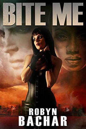 Bite Me by Robyn Bachar