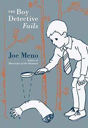 The Boy Detective Fails by Joe Meno