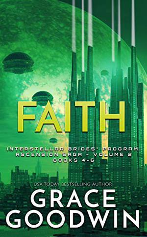 Faith: Ascension Saga: Books 4, 5, 6 (Interstellar Brides Chronological #27)