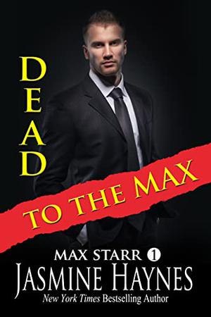 Dead to the Max by Jasmine Haynes
