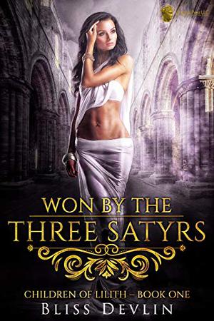 Won by the Three Satyrs (The Children of Lilith #1)