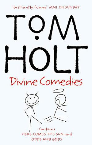 The Divine Comedies: Here Comes the Sun - Odds and Gods (Tom Holt Omnibus #3)