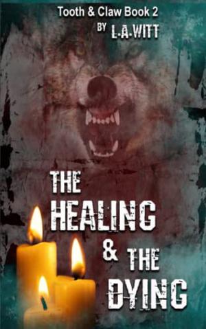 The Healing & The Dying (Tooth & Claw #2)