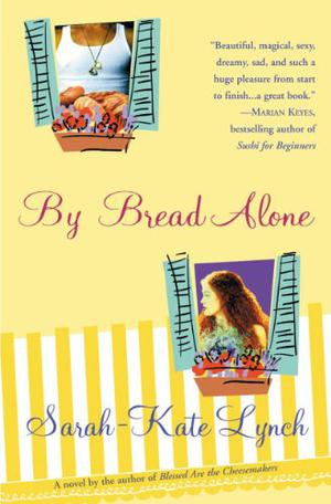 By Bread Alone by Sarah-Kate Lynch