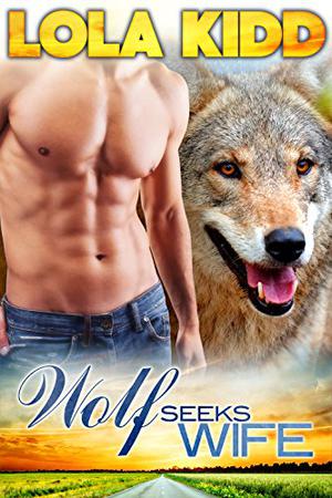 Wolf Seeks Wife by Lola Kidd