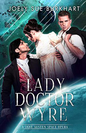 Lady Doctor Wyre (A Jane Austen Space Opera #1)