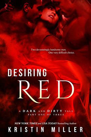 Desiring Red (A Dark and Dirty Tale #1)