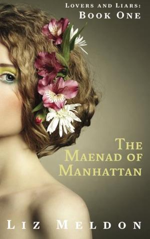 The Maenad of Manhattan (Lovers and Liars #1)