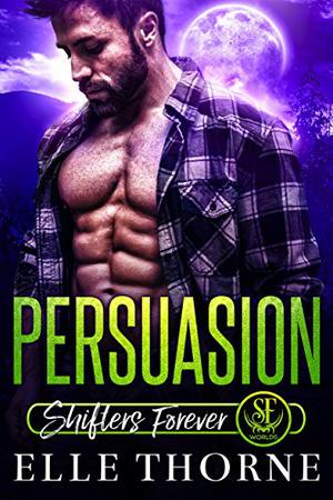 Persuasion: Shifter Forever Worlds: 2020 Anniversary Edition (Shifters Forever #3)