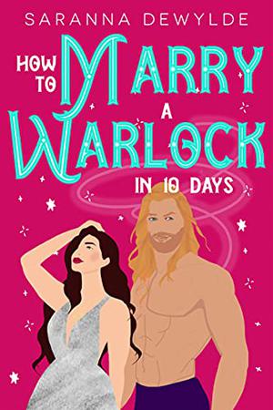 How to Marry a Warlock in 10 Days by Saranna DeWylde