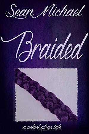 Braided [A Velvet Glove Novel] (Velvet Glove #6)