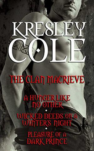 The Clan MacRieve  (Immortals After Dark, #2, #4 & #9) by Kresley Cole