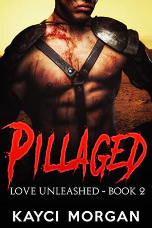Pillaged (Love Unleashed #3)
