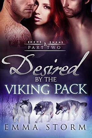 Desired by the Viking Pack: Part Two by Emma Storm