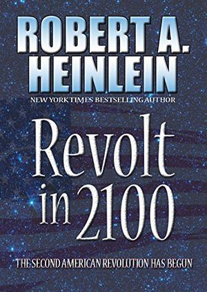 Revolt in 2100 by Robert A. Heinlein