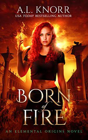 Born of Fire (Elemental Origins #2)