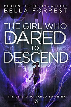 The Girl Who Dared to Descend (The Girl Who Dared #3)