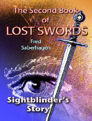 The Second Book of Lost Swords: Sightblinder's Story by Fred Saberhagen