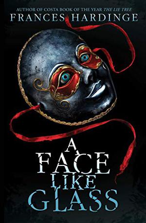 A Face Like Glass by Frances Hardinge