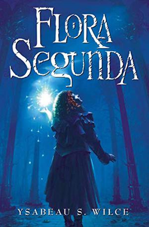 Flora Segunda (Flora Trilogy #1)
