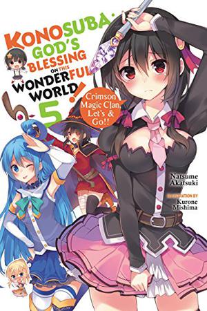 Konosuba: God's Blessing on This Wonderful World!, Vol. 5  (light novel): Crimson Magic Clan, Let's & Go!!  (Konosuba by Natsume Akatsuki