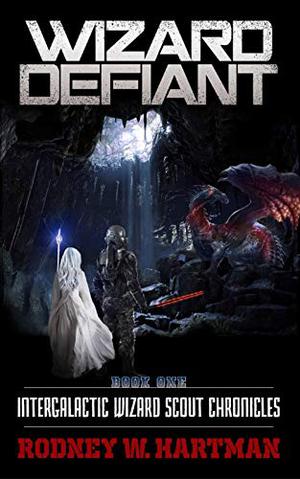 Wizard Defiant by Rodney W. Hartman