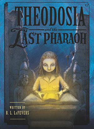 Theodosia and the Last Pharaoh by R.L. LaFevers, Yoko Tanaka