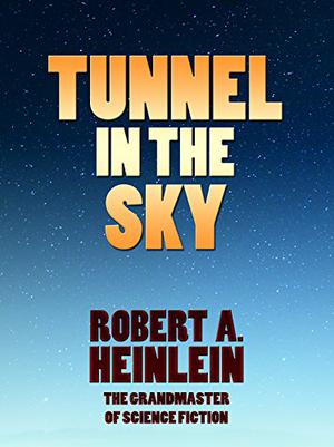 Tunnel in the Sky by Robert A. Heinlein