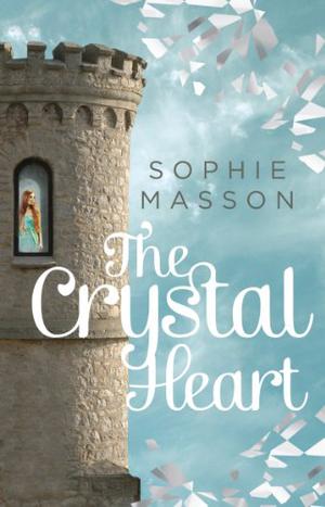 The Crystal Heart by Sophie Masson
