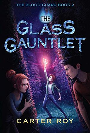 The Glass Gauntlet by Carter Roy
