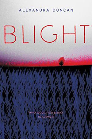 Blight by Alexandra Duncan