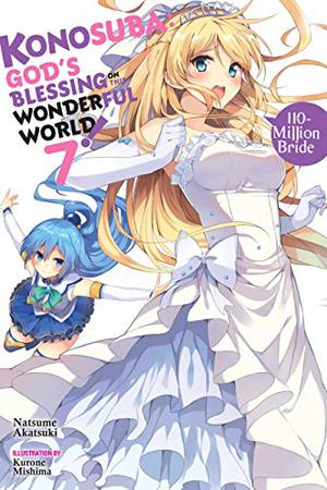 Konosuba: God's Blessing on This Wonderful World!, Vol. 7  (light novel): 110-Million Bride  (Konosuba (この素晴らしい世界に祝福を! Konosuba: God's Blessing on This Wonderful World! Light Novel #7)