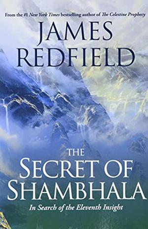 The Secret of Shambhala: In Search of the Eleventh Insight (Celestine Prophecy #3)