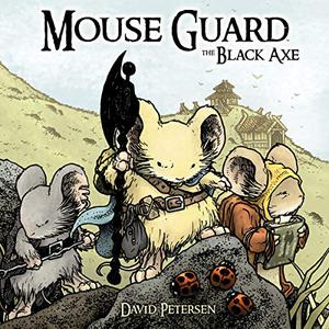 Mouse Guard: The Black Axe by David Petersen